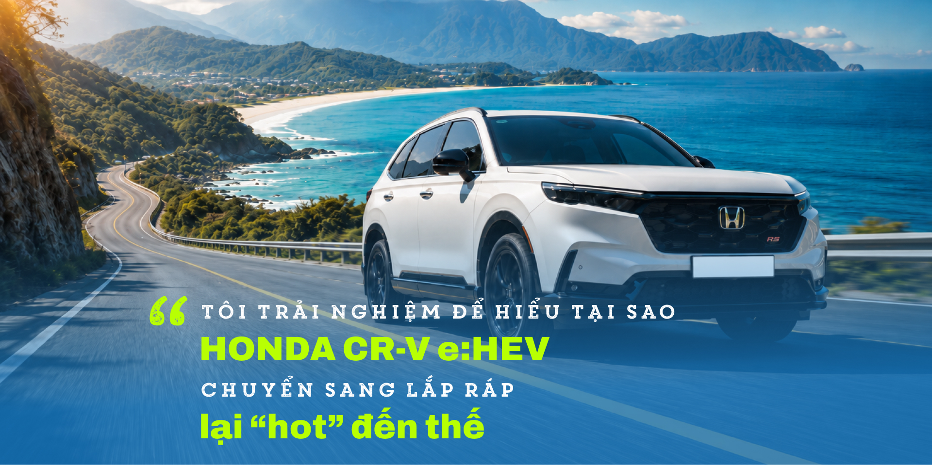 "Tôi trải nghiệm để hiểu tại sao Honda CR-V e:HEV chuyển sang lắp ráp lại hot đến thế"- Ảnh 1. "Tôi trải nghiệm để hiểu tại sao Honda CR-V e:HEV chuyển sang lắp ráp lại hot đến thế"- Ảnh 1.